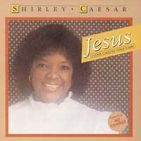 Shirley Caesar, Jesus, I Love Calling Your Name - Jesus Lyrics